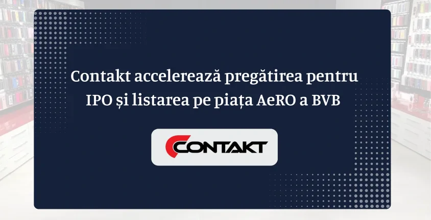 Contakt accelereaza pregatirea pentru IPO si listarea pe piata AeRO a BVB